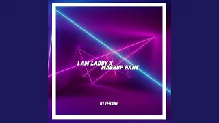 Download Dj iam lady x mashup kane MP3