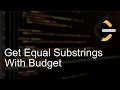 Leetcode 1208 Get Equal Substrings Within Budget Leetcode Tutorial