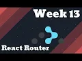 React Router - Lambda School Week 13