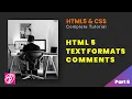 Text Formats and Comments HTML5 and CSS Complete Tutorial Part 6