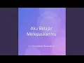 Download Lagu Aku Belajar Melepaskanmu