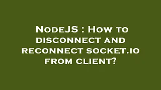 NodeJS How to disconnect and reconnect socket io from client