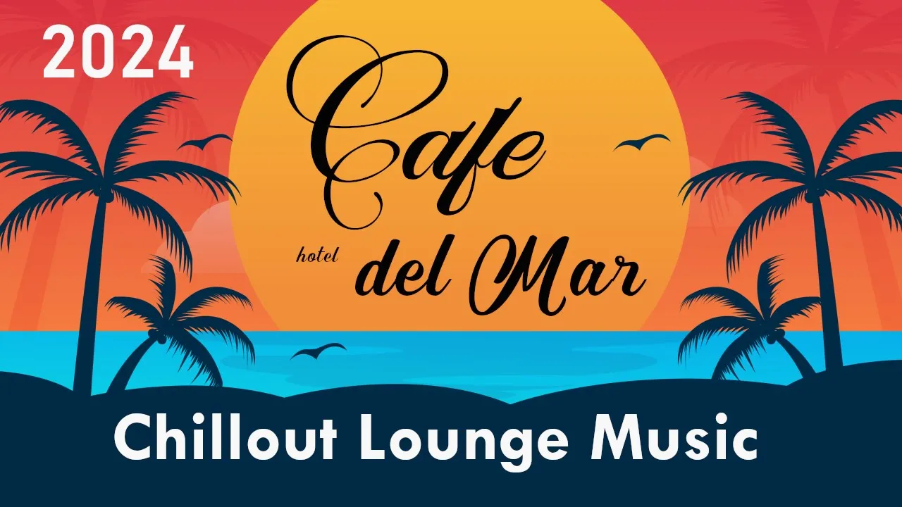 Chillout CAFE - Hotel del Mar 2024 chill out lounge music mix