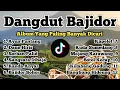 BAJIDORAN PALING VIRAL 2025‼️DANGDUT BAJIDOR AYUN PUNTANG TERBARU 2025 PALING BANYAK DICARI