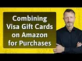 Combining Visa Gift Cards on Amazon for Purchases
