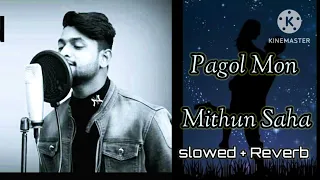 pagol mon lofi songs slowed reverb mithun saha bengali lofi love