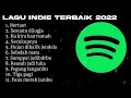 Download Lagu Kumpulan Lagu Indie 2021/2022 Terbaru \u0026 Enak Didengar Saat Nyantai #spotify #spotifyplaylist