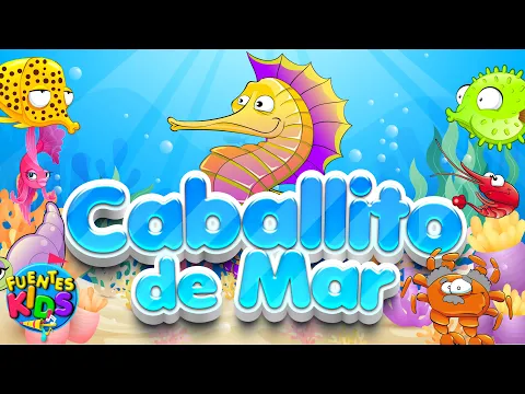 Download MP3 Caballito de Mar - Canto Alegre / Fuentes Kids [Video Oficial]
