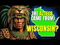 Did the Aztecs Come From Wisconsin Searching for Aztlan