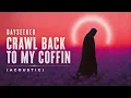 Crawl Back To My Coffin - Dayseeker (Acoustic) 
