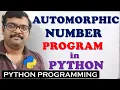 AUTOMORPHIC NUMBER PROGRAM IN PYTHON PROGRAMMING PROGRAM TO FIND AUTOMORPHIC NUMBER IN PYTHON