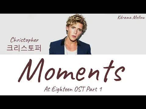 Download MP3 Christopher (크리스토퍼) - Moments (At Eighteen OST Part 1) Lyrics (English)