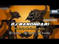 Download Lagu DJ BANONDARI | VIRAL TIKTOK REMIX SUNDA TERBARU FULL BASS 2023 (DJ SUNDA Remix)