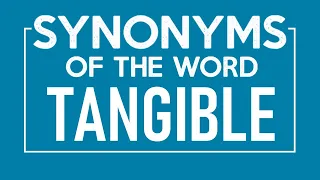 Synonyms of Tangible