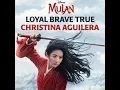 Loyal Brave True (From "Mulan") - Christina Aguilera