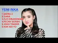 Download Lagu YENI INKA SATRU 2 TIARA OJO DIBANDINGKE