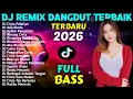 Lagu DJ DANGDUT REMIX FULL BASS 🎶 Kumpulan Lagu Viral TikTok Terbaru 2026 | DJ DANGDUT MAS BOB