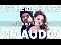 Lagu Zaalima (8D Audio) || Raees || Arijit Singh || Harshdeep Kaur || Shah Rukh Khan, Mahira Khan