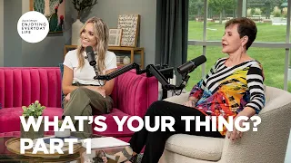What s Your Thing - Pt 1 Enjoying Everyday Life Joyce Meyer