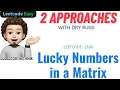 Lucky Numbers in a Matrix 2 Approaches Dry Run Leetcode 1380 codestorywithMIK