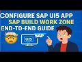 Configure SAP UI5 App in SAP Build Work Zone End-to-End Guide