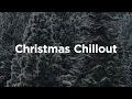 Lagu Christmas Chillout 🎄 Relaxing House fo Cozy Days