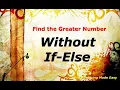 To find Greater among 2 numbers without using If-Else Find greater among 2 numbers