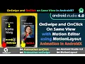 MotionLayout OnSwipe and OnClick on same View in Android Studio 4 0 Motion Animation in AndroidX