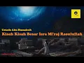 Download Lagu Mengingat Kisah Kisah Besar Isra Mi'raj   Ustadz Abu Humairoh