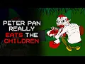 Lagu Peter Pan Actually EATS The CHILDREN! | Peter Pan - The Dark Truth