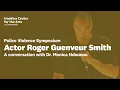 Police Violence Symposium Actor Roger Guenveur Smith with Dr Monica Ndounou