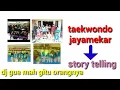 Taekwondo jayamekar all foto/video:|| versi dj guemah gitu orangnya//