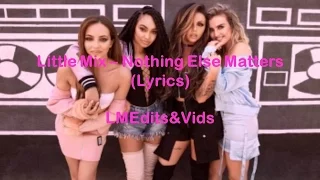 Download Lyrics | Little Mix - Nothing Else Matters MP3