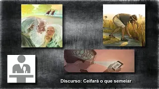 Video 1543 - Discurso:  Ceifará o que semeiar