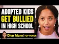 Download Lagu Adopted Kids Get Bullied In High School | Dhar Mann