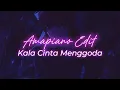 Download Lagu Kala Cinta Menggoda || Amapiano Edit Style
