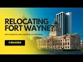 5 Reasons people are Relocating to Fort Wayne