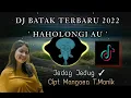 Download Lagu DJ BATAK TERBARU 2022 HAHOLONGI AU | JEDAG JEDUG TIK TOK VIRAL ( Cipt Mangaea T Manik )
