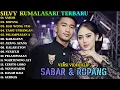 Lagu SABAR - ROPANG - EGO WONG TUO - SILVY KUMALASARI TERBARU - ALBUM CAMPURSARI TERBARU 2025