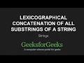 Lexicographical concatenation of all substrings of a string GeeksforGeeks