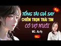 Lagu TỔNG TÀI GIẢ SAY CHIẾM TRỌN TRÁI TIM VỢ | AUDIO TIỂU THUYẾT NGÔN TÌNH HAY MC HẠ VY DIỄN ĐỌC MỚI 2025