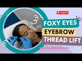 Watch Foxy Eyes Eyebrow Thread Lift treatment