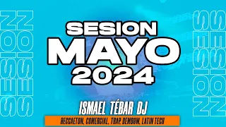 Sesion MAYO 2024 MIX (Reggaeton, Comercial, Trap, Flamenco, Dembow) Ismael Tebar DJ