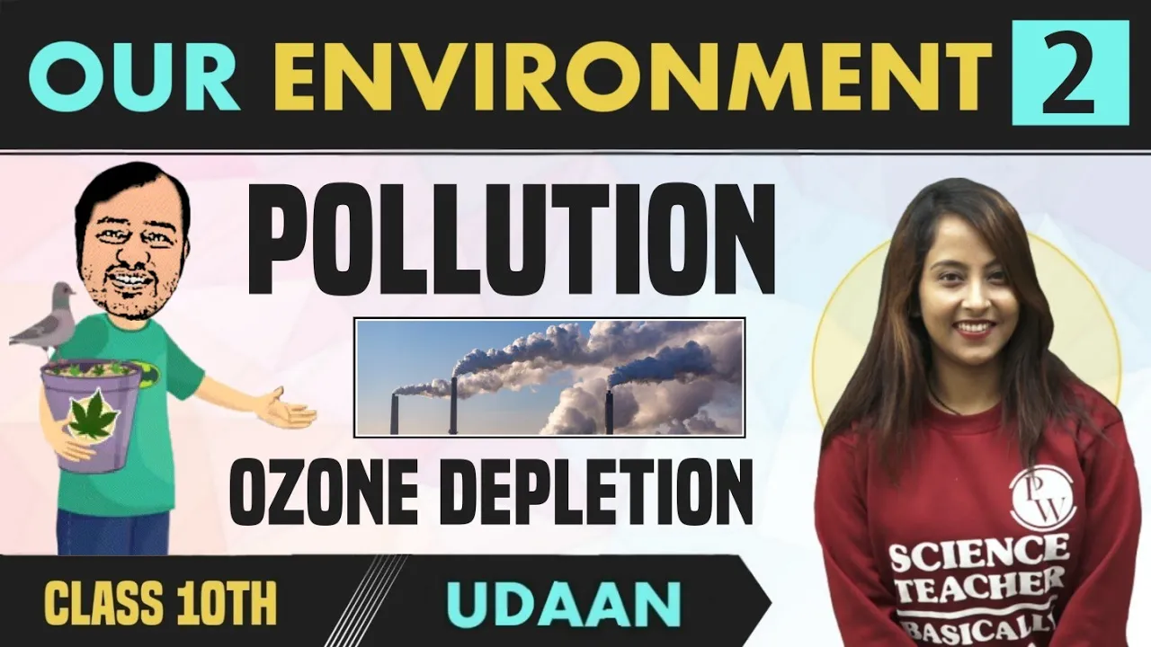Our Environment 02 | Pollution | Ozone Depletion | Class 10 | NCERT | Udaan