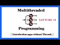Multithreaded Programming Introduction to apps without Threads API