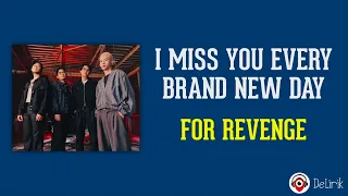 I Miss You Every Brand New Day (English Ver.) - for Revenge (Lirik Lagu Terjemahan)
