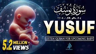 Surah Yusuf سورة يوسف | Pregnant Mother Must Listen Everyday | Quran Ruqyah for Your Upcoming Baby