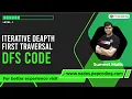 Iterative Depth First Traversal Iterative DFS in Graphs DFS Code