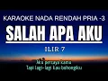 Download Lagu Ilir 7 - Salah Apa Aku (Karaoke Lower Key Nada Rendah Pria -3 Gb)