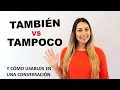 Tambien vs Tampoco When to Use Yo tambien vs A mi tambien Yo Tampoco vs A mi Tampoco